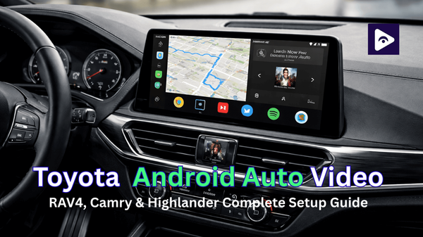 Toyota Android Auto Video: RAV4, Camry & Highlander Complete Setup Guide (2026)