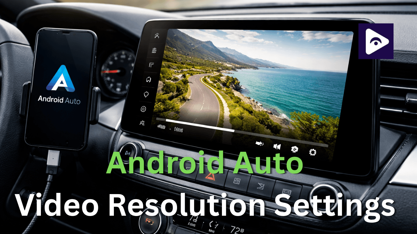 Best Android Auto Video Resolution Settings Guide 2026